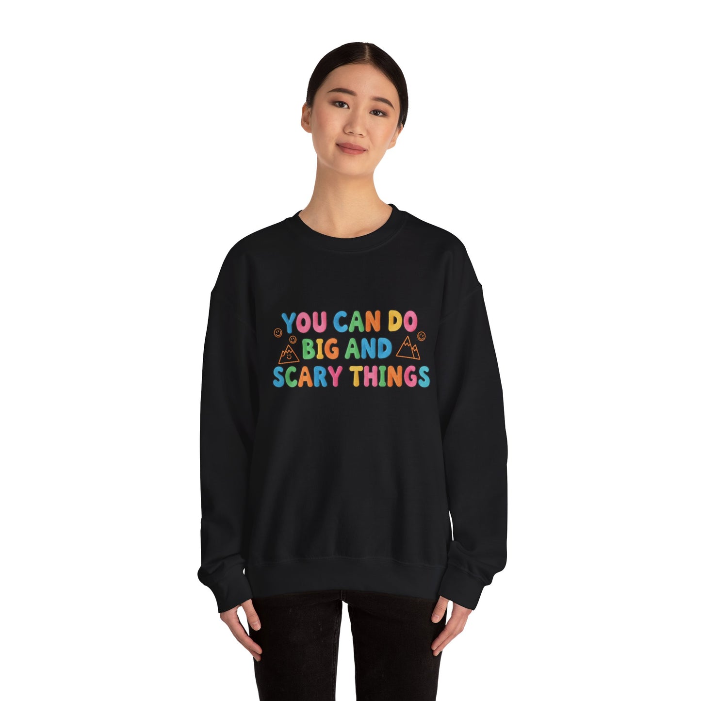 You Can Do Big and Scary Things — Teacher Sweatshirt