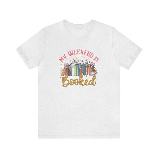 My Weekend Is Booked Unisex Jersey Short Sleeve Tee