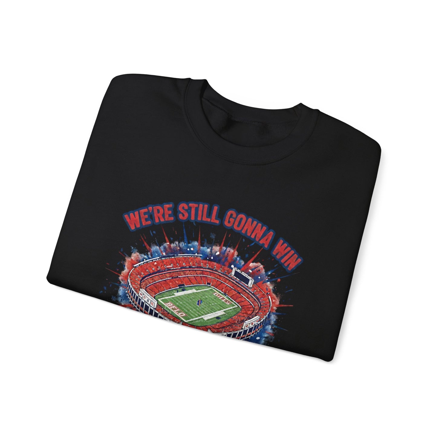 Crewneck Sweatshirt — 'We're Still Gonna Win' Stadium Football