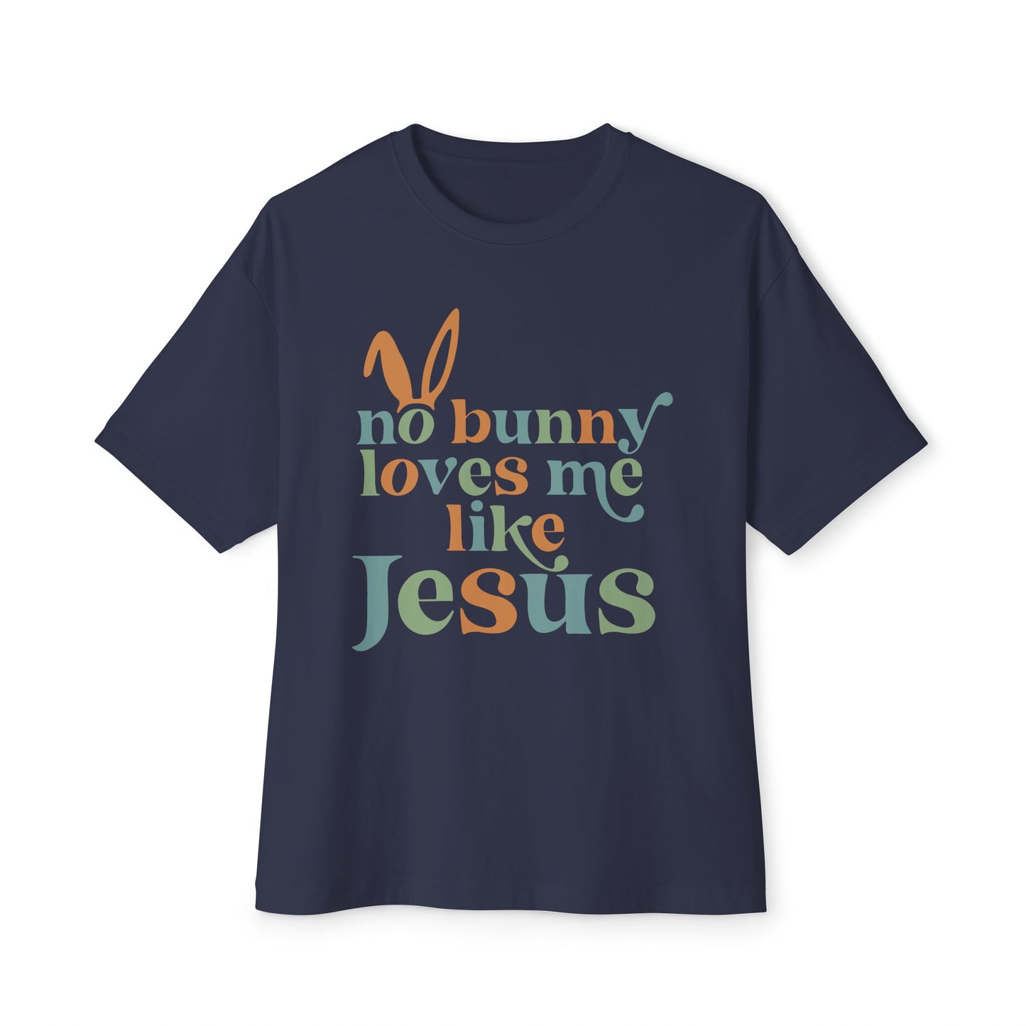 Unisex Oversized Tee - "No Bunny Loves Me Like Jesus" Easter Graphic Tee