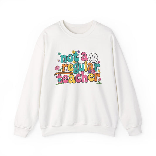 Not a Regular Teacher Sweatshirt — Funny Teacher Crewneck
