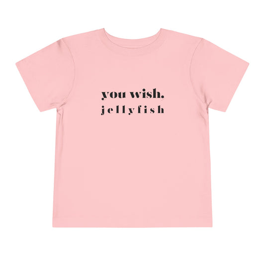 You Wish, Jellyfish Toddler Short Sleeve Tee