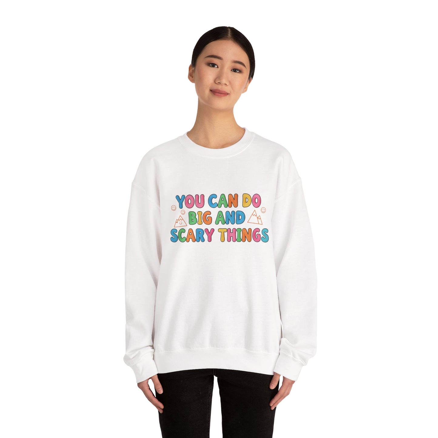 You Can Do Big and Scary Things — Teacher Sweatshirt