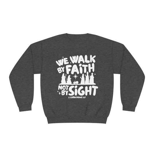 We Walk By Faith Not By Sight Unisex NuBlend® Crewneck Sweatshirt