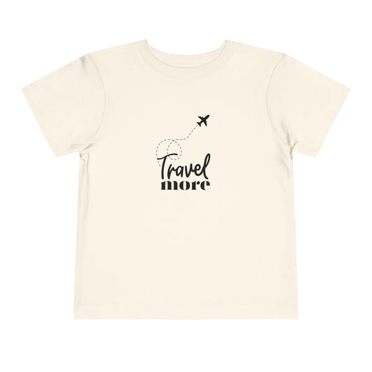 Travel More Toddler Short Sleeve Tee