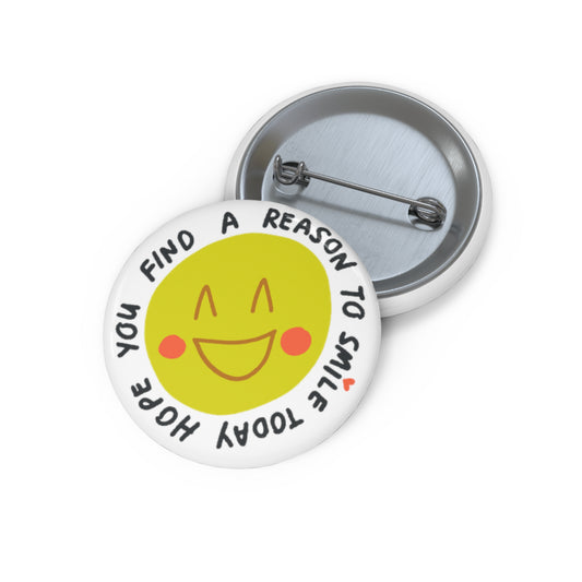Hope You Find a Reason to Smile Today Pin Button