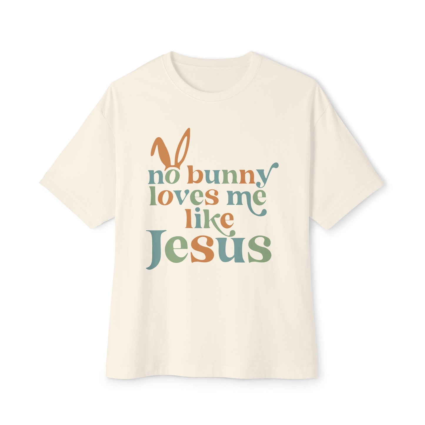 Unisex Oversized Tee - "No Bunny Loves Me Like Jesus" Easter Graphic Tee