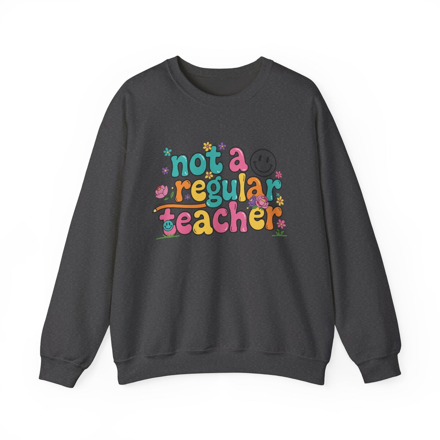 Not a Regular Teacher Sweatshirt — Funny Teacher Crewneck