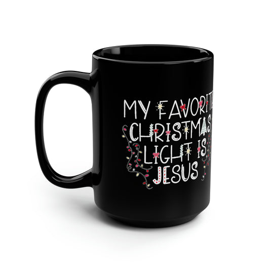 My Favorite Christmas Light is Jesus Black Mug, 15oz