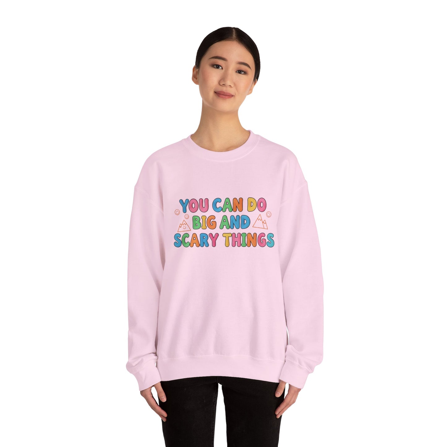 You Can Do Big and Scary Things — Teacher Sweatshirt