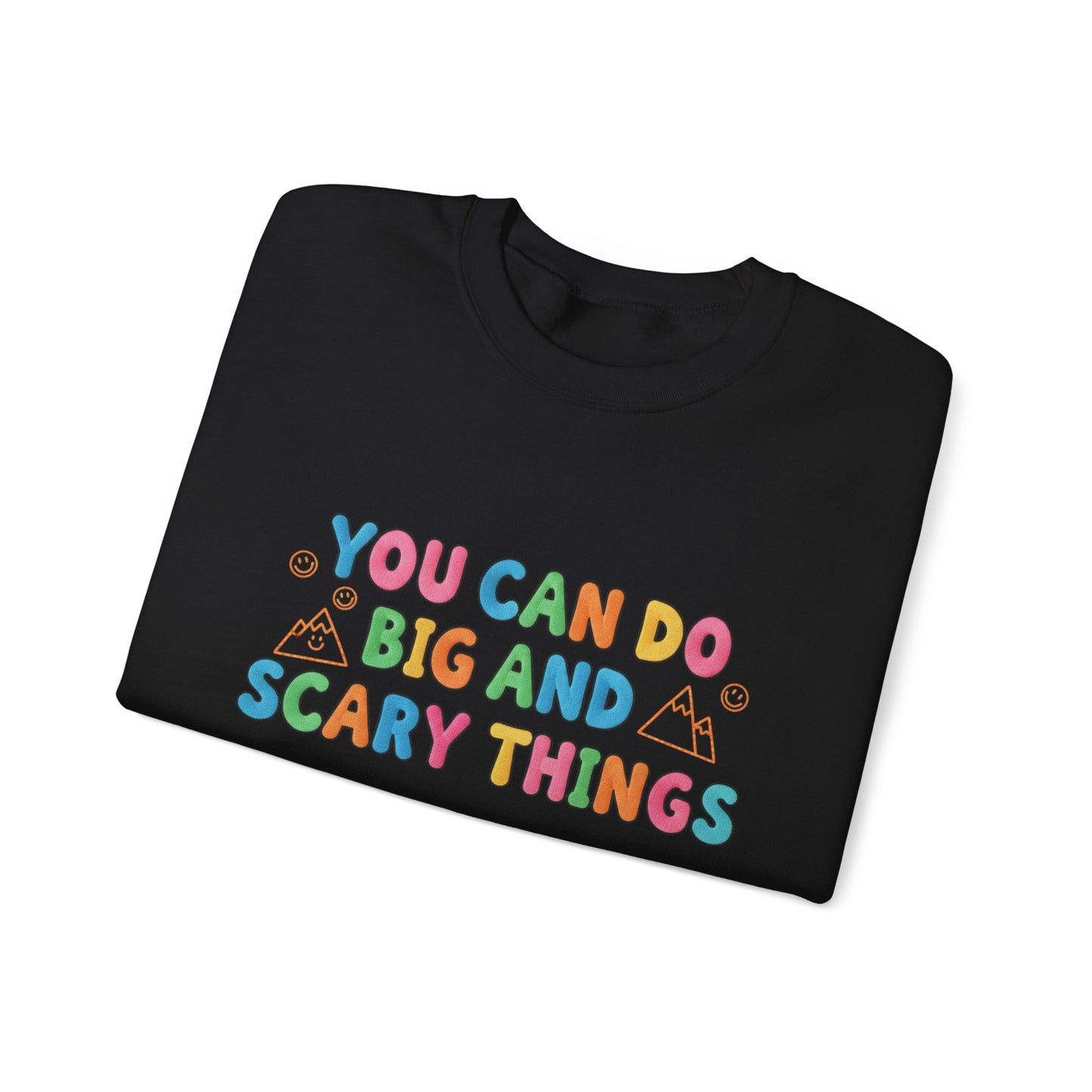 You Can Do Big and Scary Things — Teacher Sweatshirt