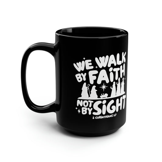 We Walk by Faith Not by Sight Black Mug, 15oz