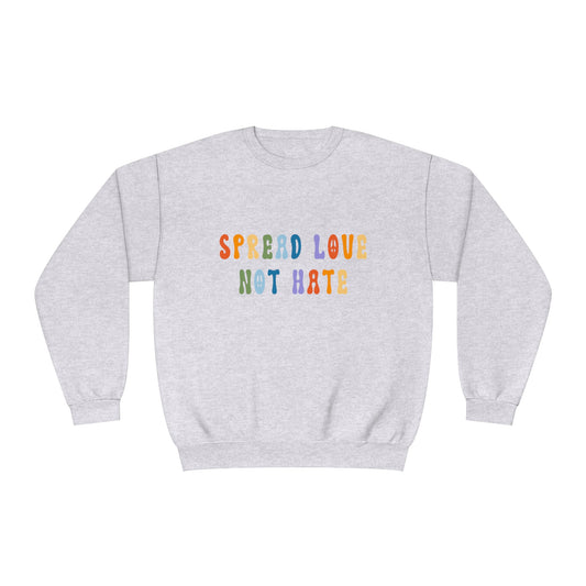 Spread Love Not Hate Unisex NuBlend® Crewneck Sweatshirt