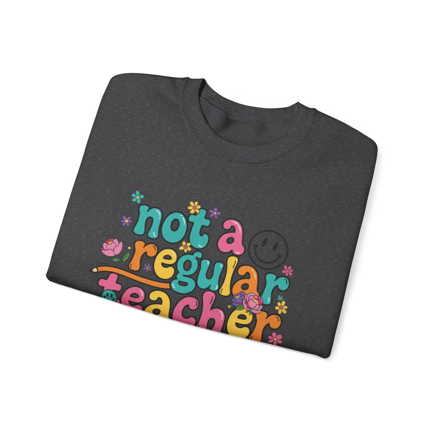 Not a Regular Teacher Sweatshirt — Funny Teacher Crewneck