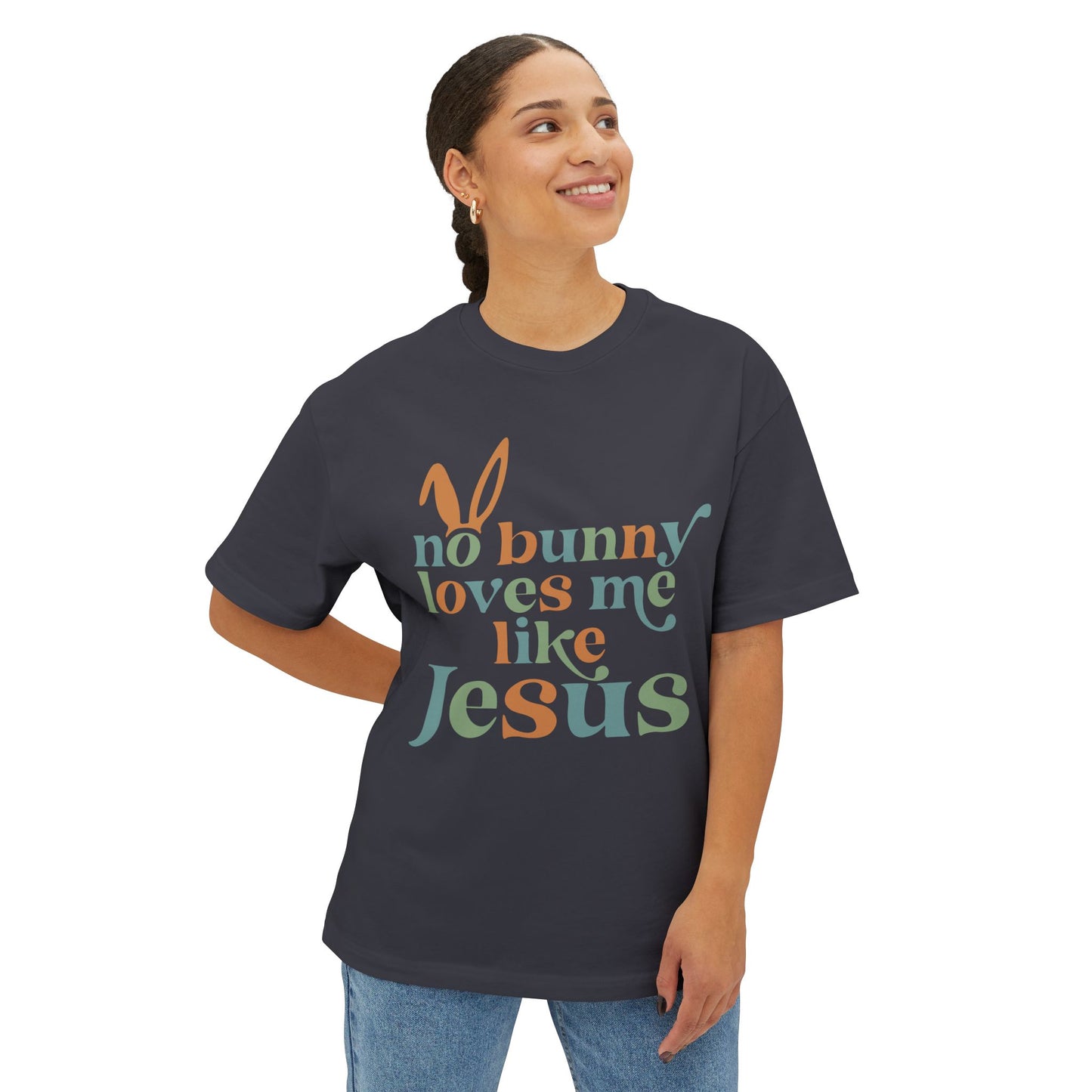 Unisex Oversized Tee - "No Bunny Loves Me Like Jesus" Easter Graphic Tee