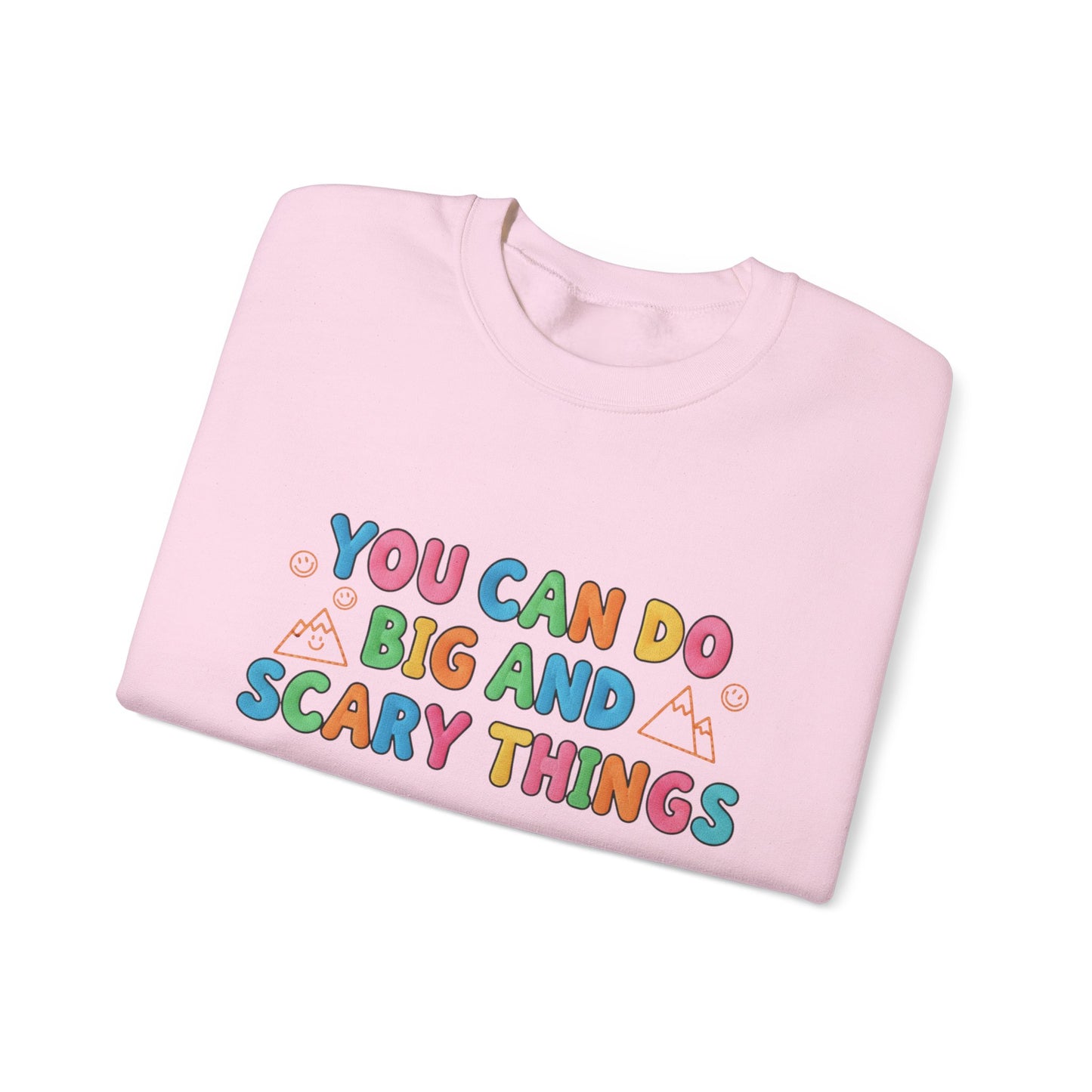 You Can Do Big and Scary Things — Teacher Sweatshirt