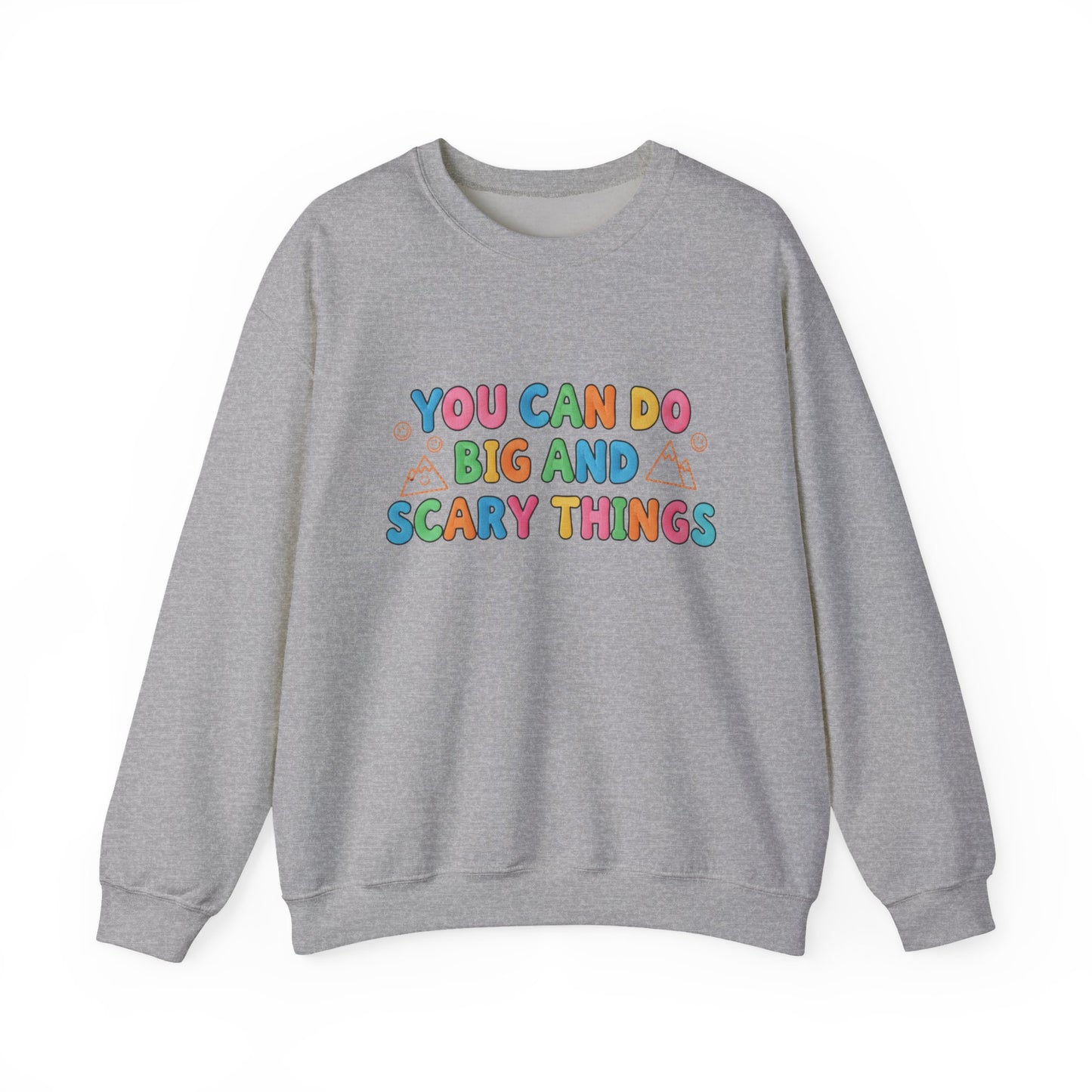 You Can Do Big and Scary Things — Teacher Sweatshirt