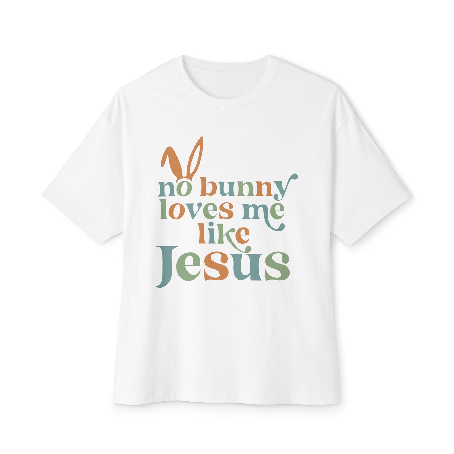 Unisex Oversized Tee - "No Bunny Loves Me Like Jesus" Easter Graphic Tee