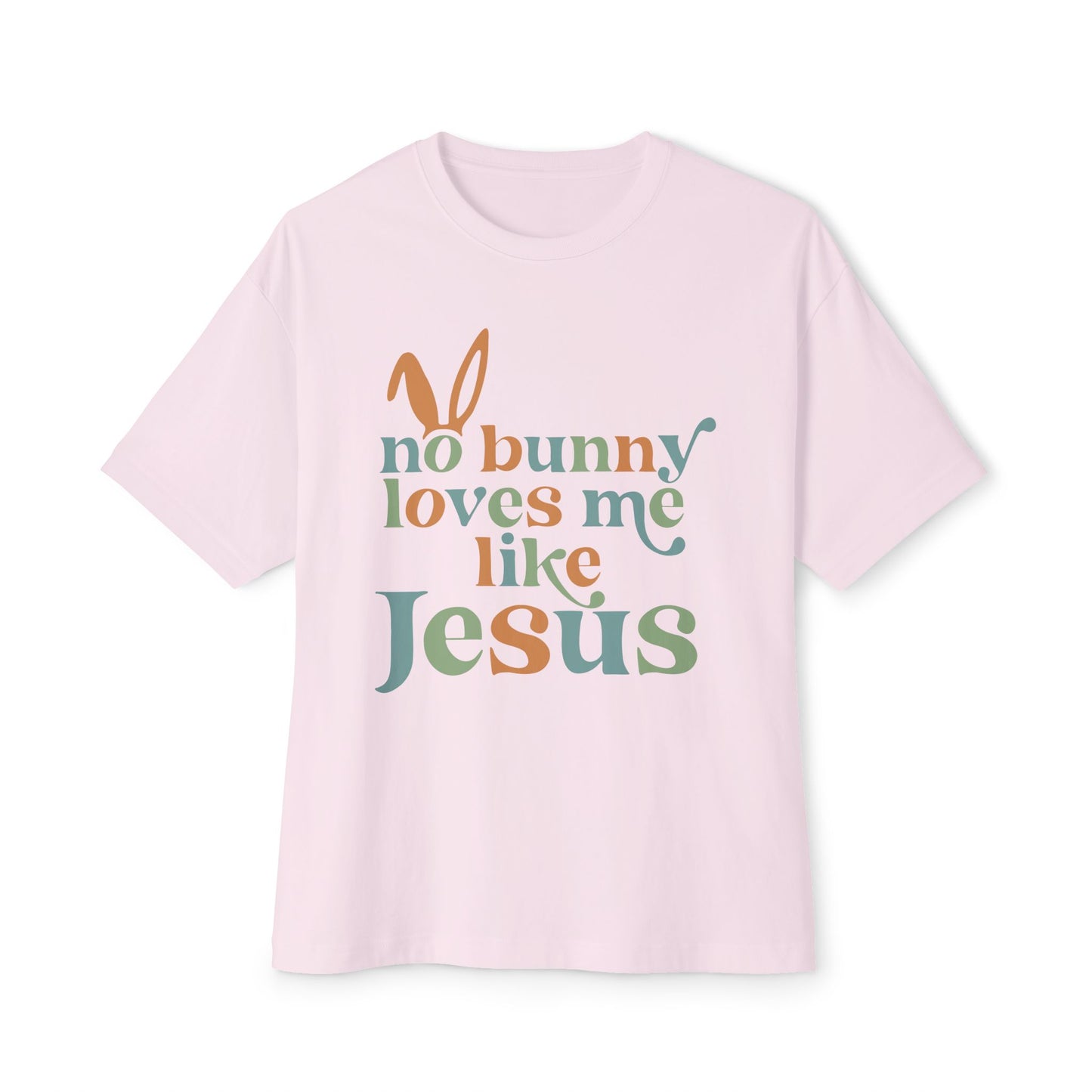 Unisex Oversized Tee - "No Bunny Loves Me Like Jesus" Easter Graphic Tee