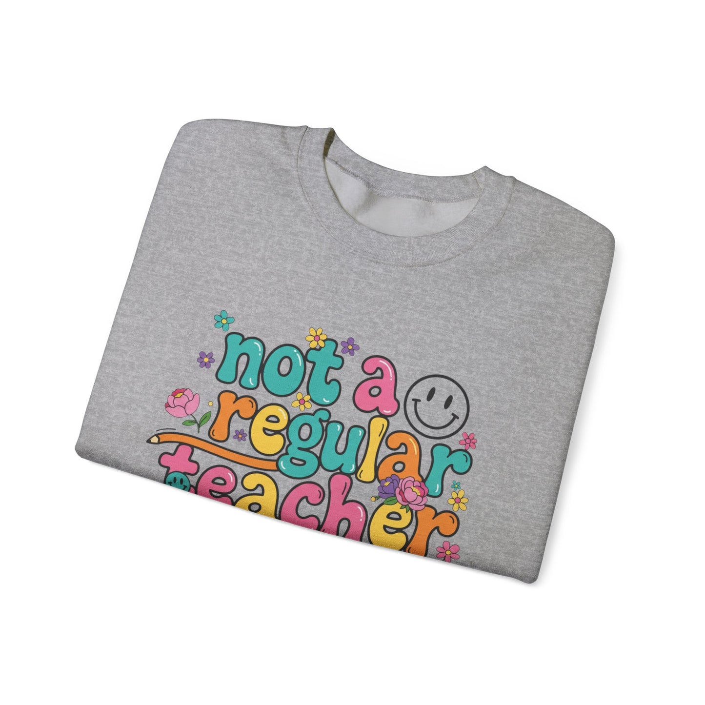 Not a Regular Teacher Sweatshirt — Funny Teacher Crewneck