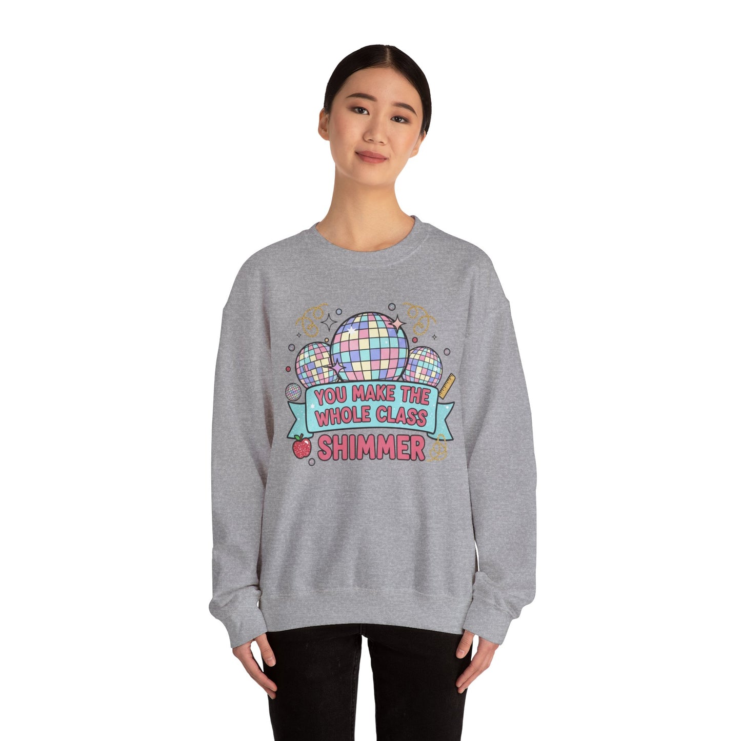 Crewneck Sweatshirt — "You Make the Whole Class Shimmer" Disco Classroom Teacher Gift