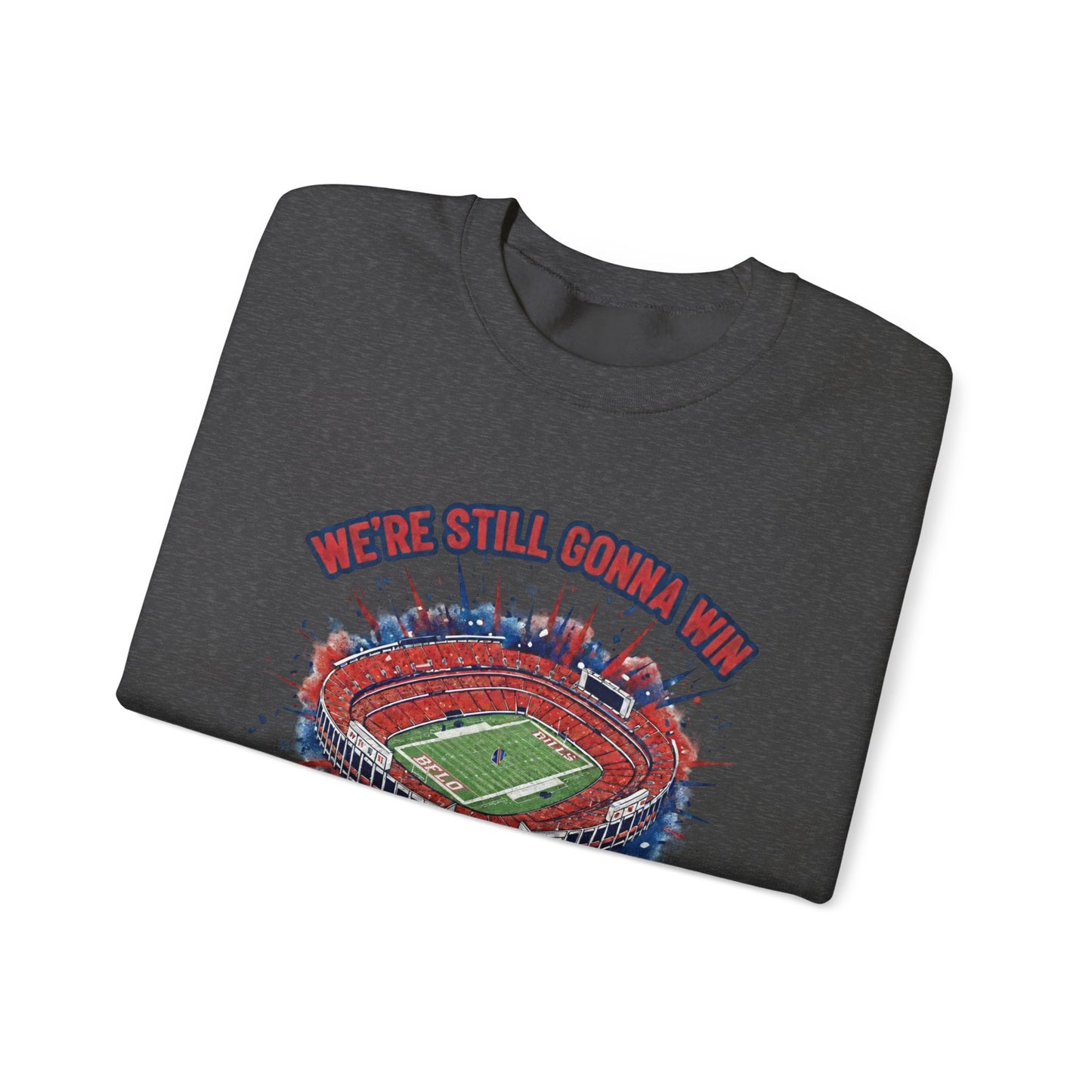 Crewneck Sweatshirt — 'We're Still Gonna Win' Stadium Football