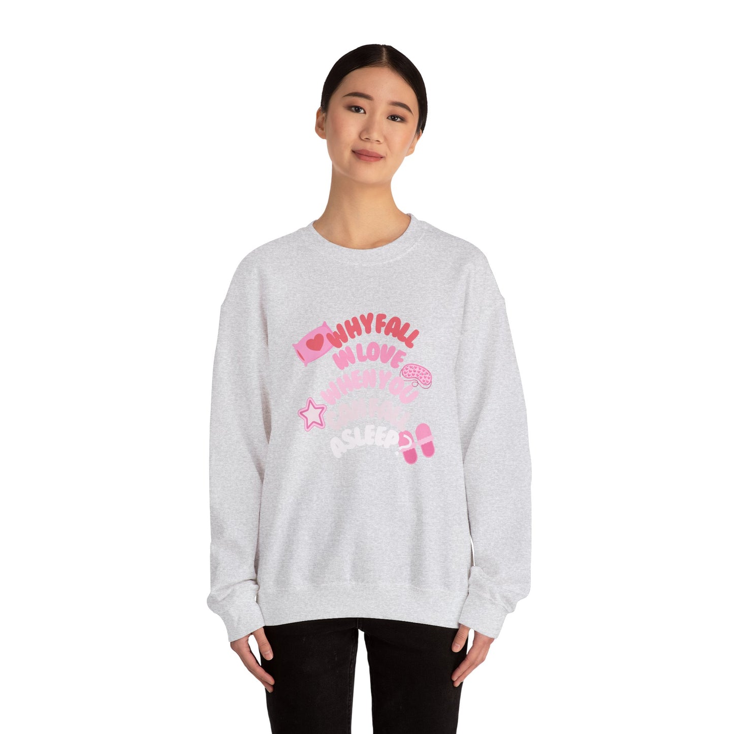 Why Fall In Love When You Can Fall Asleep Unisex Heavy Blend™ Crewneck Sweatshirt