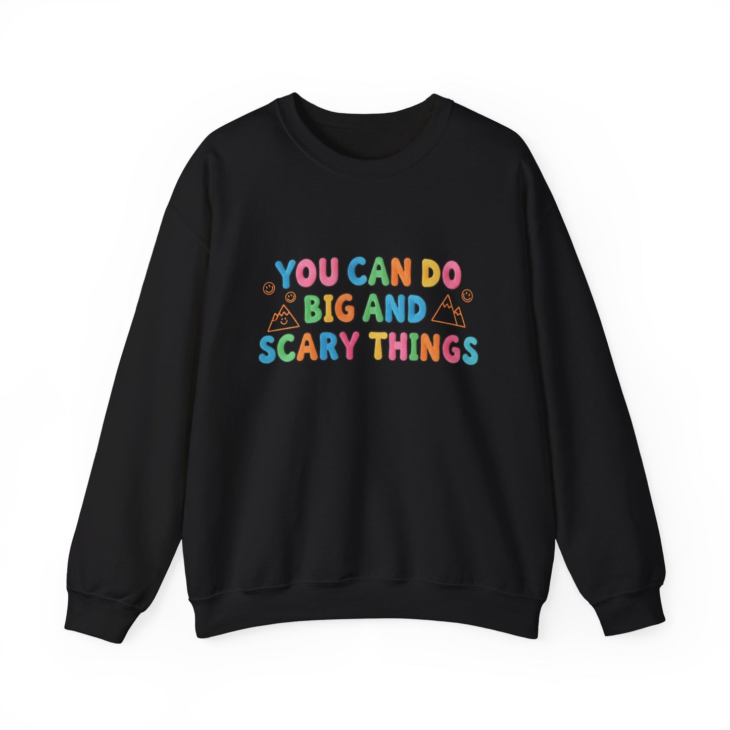 You Can Do Big and Scary Things — Teacher Sweatshirt