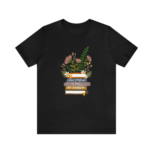 Slow Progress is Still Progress Unisex Jersey Short Sleeve Tee