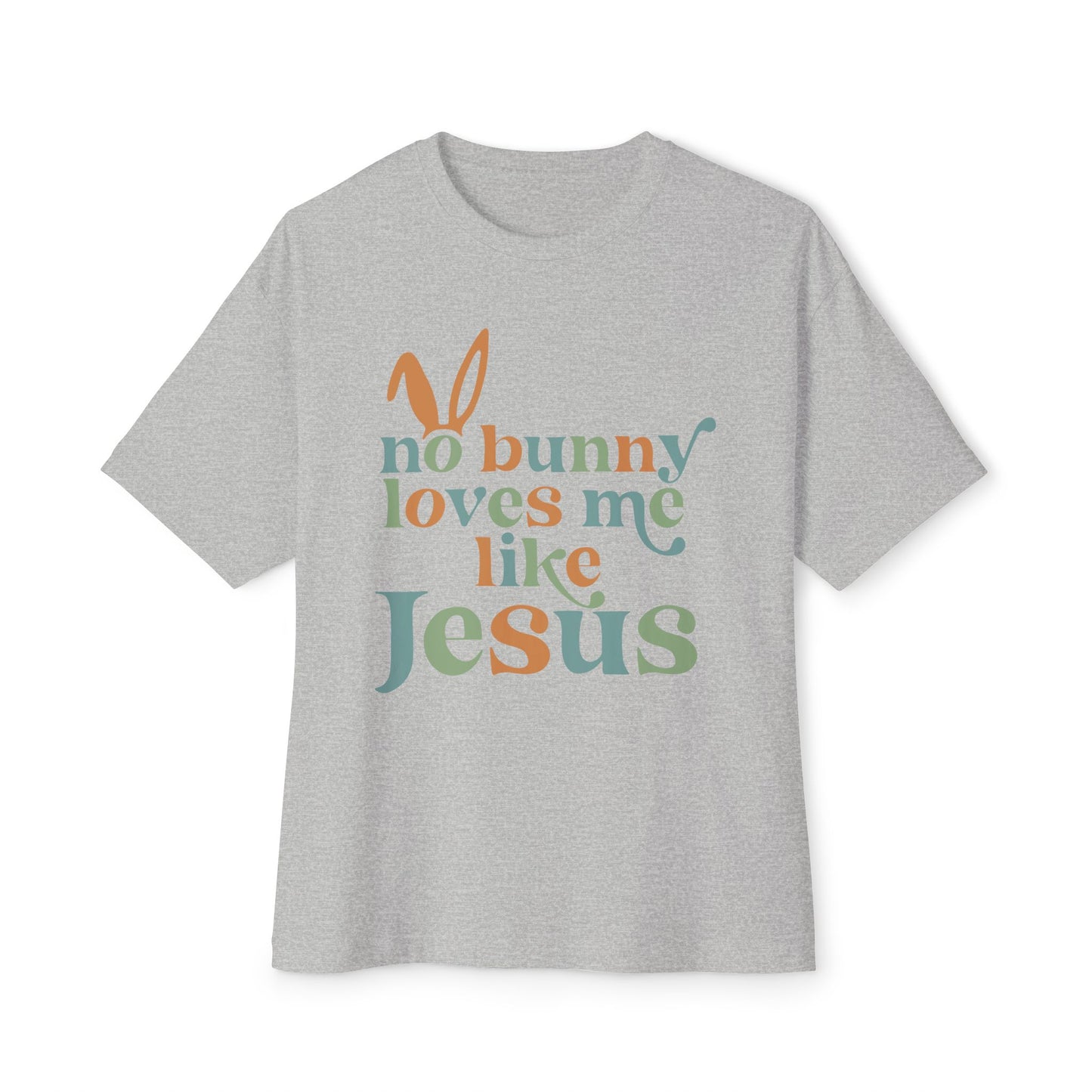 Unisex Oversized Tee - "No Bunny Loves Me Like Jesus" Easter Graphic Tee