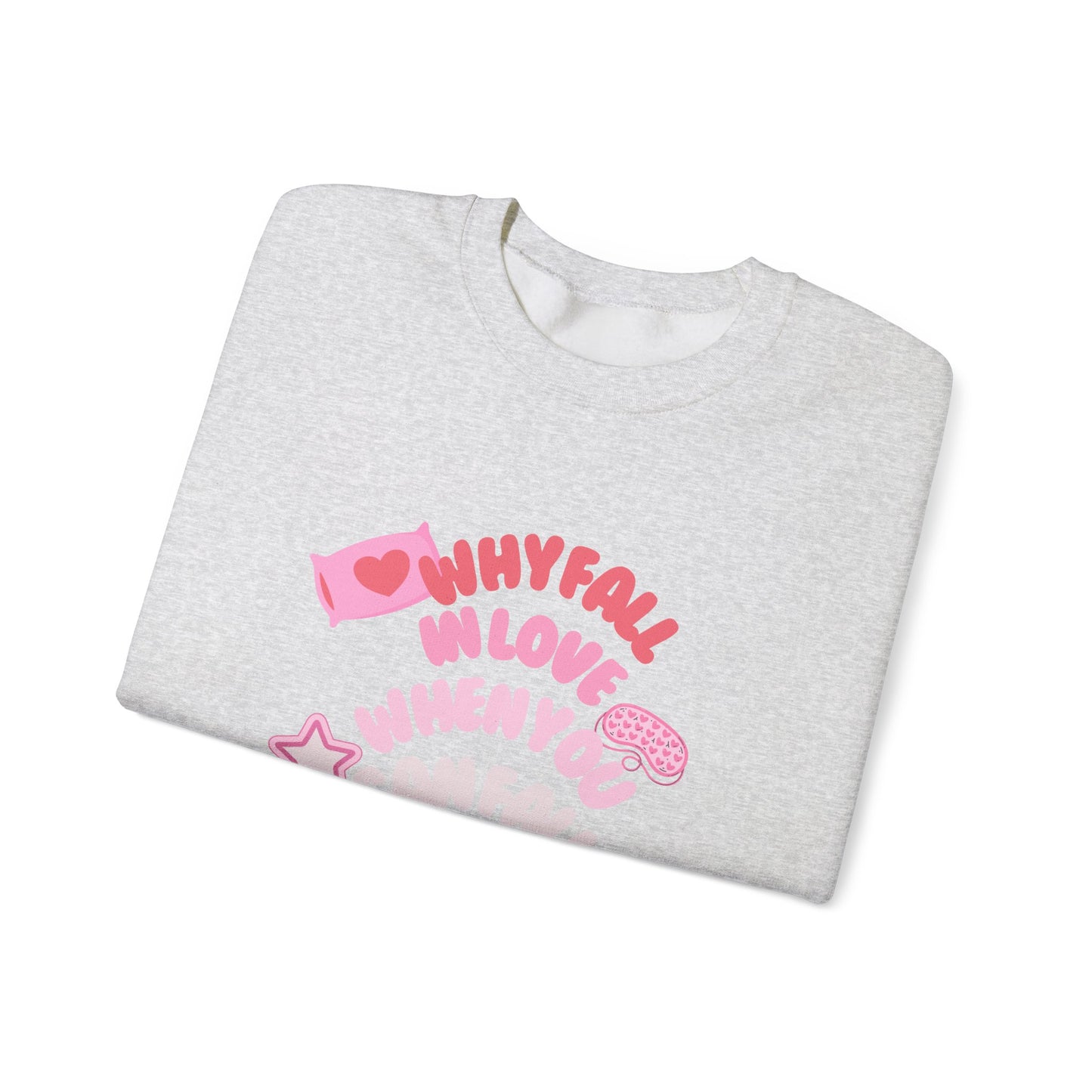 Why Fall In Love When You Can Fall Asleep Unisex Heavy Blend™ Crewneck Sweatshirt