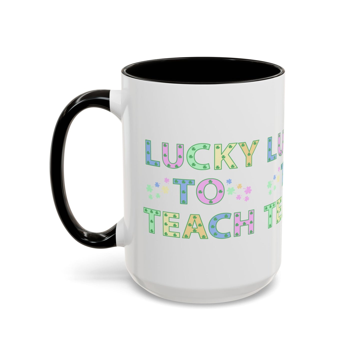 Lucky to Teach Colorful Mugs (11oz, 15oz)