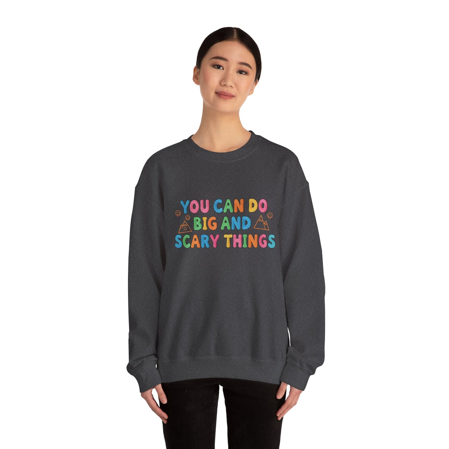 You Can Do Big and Scary Things — Teacher Sweatshirt