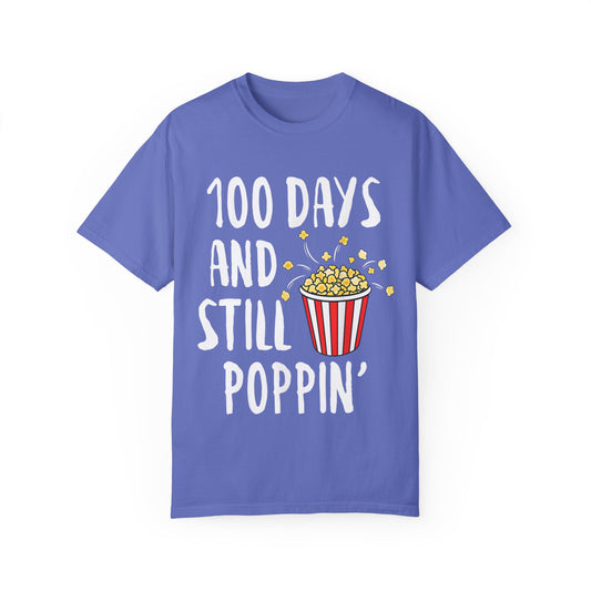 100 Days and Still Poppin' Unisex Garment-Dyed T-shirt