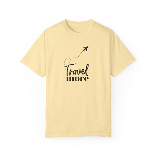 Travel More Unisex Garment-Dyed T-shirt