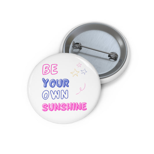 Be Your Own Sunshine Pin Button