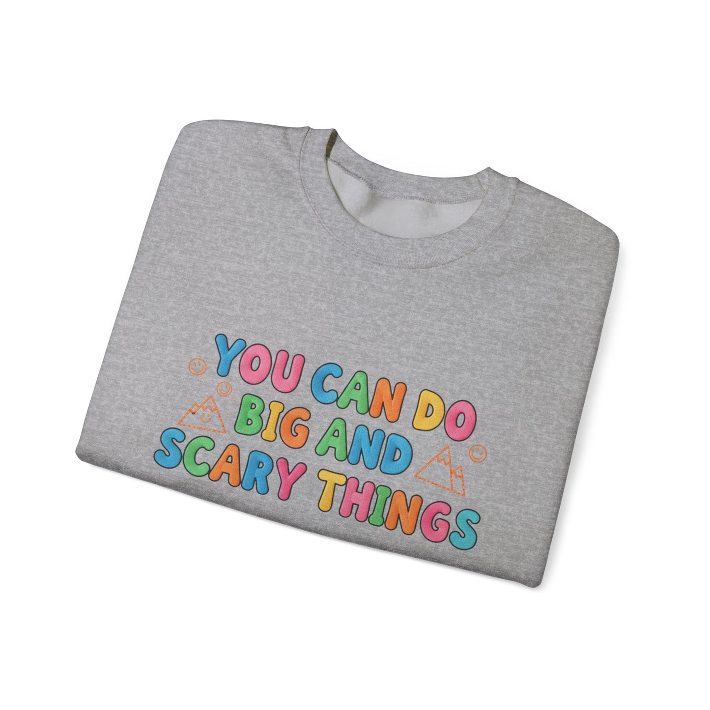 You Can Do Big and Scary Things — Teacher Sweatshirt