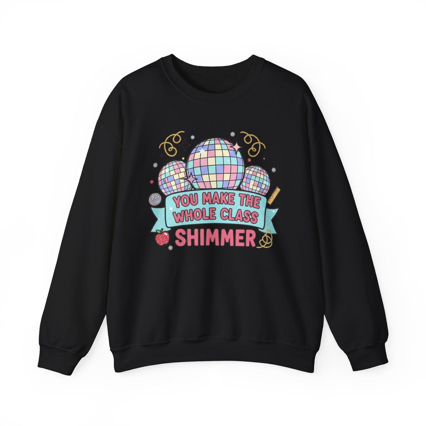 Crewneck Sweatshirt — "You Make the Whole Class Shimmer" Disco Classroom Teacher Gift