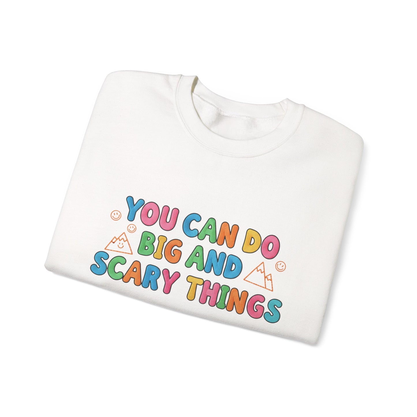 You Can Do Big and Scary Things — Teacher Sweatshirt