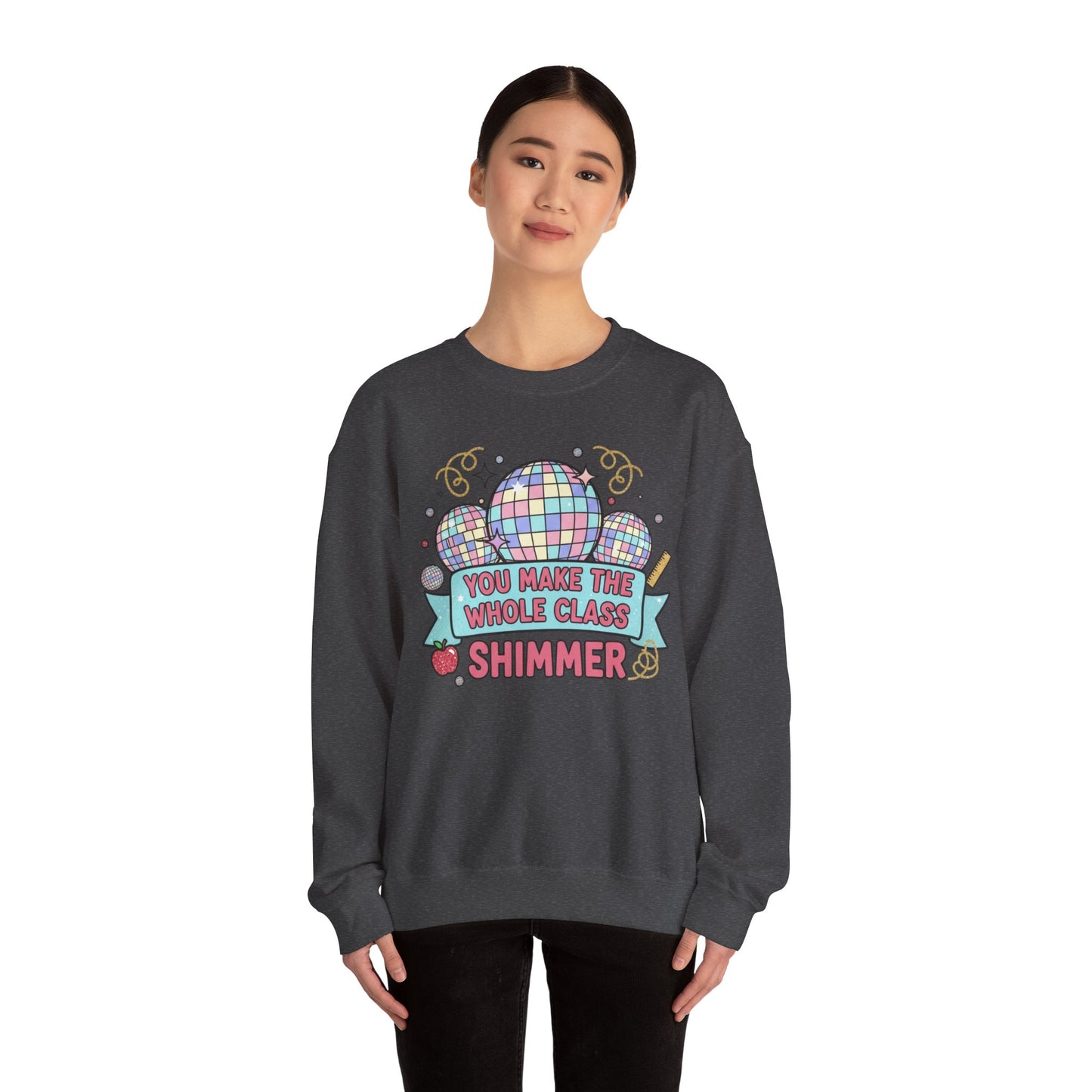 Crewneck Sweatshirt — "You Make the Whole Class Shimmer" Disco Classroom Teacher Gift
