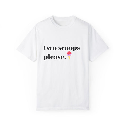 Two Scoops Please Pink Unisex Garment-Dyed T-shirt