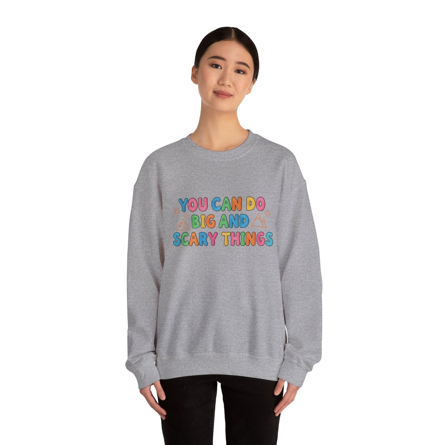 You Can Do Big and Scary Things — Teacher Sweatshirt