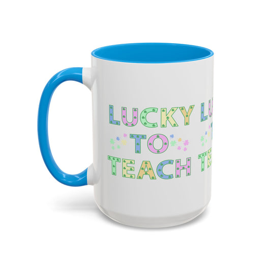 Lucky to Teach Colorful Mugs (11oz, 15oz)