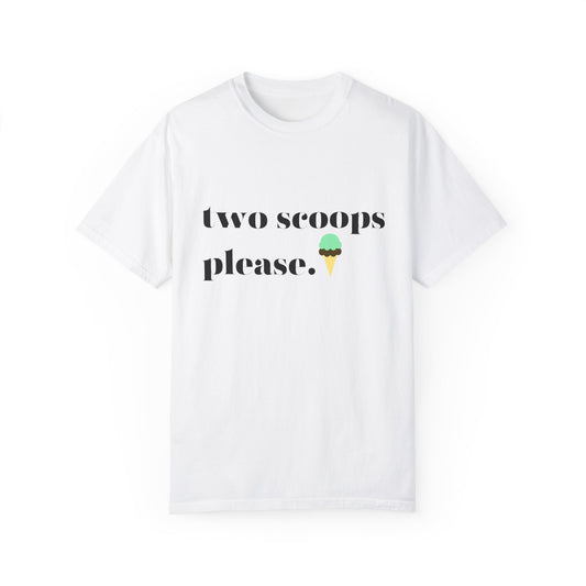Two Scoops Please Unisex Garment-Dyed T-shirt