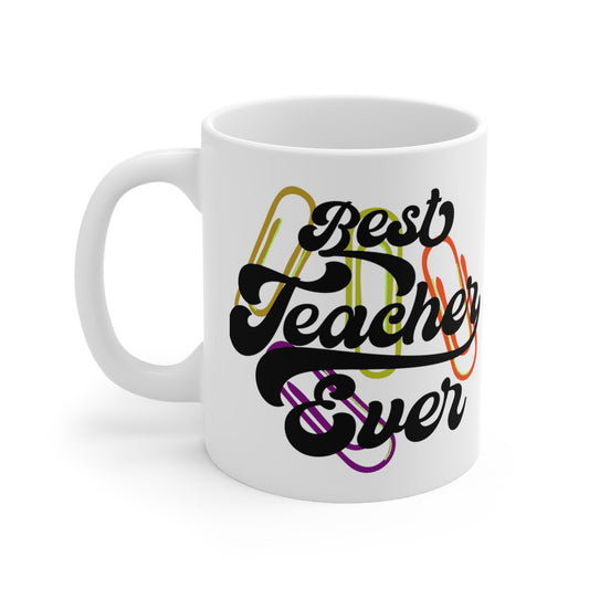 Best Teacher Ever Ceramic Mug 11oz